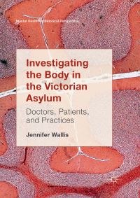 Book Cover for Investigating the Body in the Victorian Asylum by Jennifer Wallis