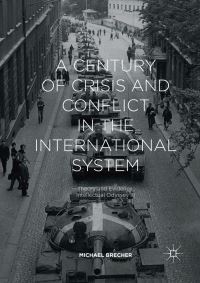 Book Cover for A Century of Crisis and Conflict in the International System by Michael Brecher