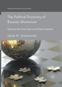 Book Cover for The Political Economy of Russian Aluminium by Jakub M Godzimirski