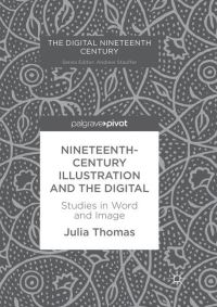 Book Cover for Nineteenth Century Illustration and the Digital by Julia Thomas