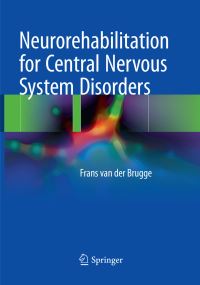 Book Cover for Neurorehabilitation for Central Nervous System Disorders by Frans van der Brugge