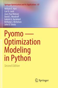 Book Cover for Pyomo — Optimization Modeling in Python by William E Hart, Carl D Laird, JeanPaul Watson, David L Woodruff, Gabriel A Hackebeil, Bethany L Nicholson, John D Siirola