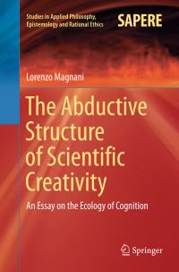 Book Cover for The Abductive Structure of Scientific Creativity by Lorenzo Magnani
