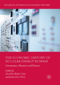 Book Cover for The Economic History of Nuclear Energy in Spain by MdMar RubioVaras, Joseba De la Torre