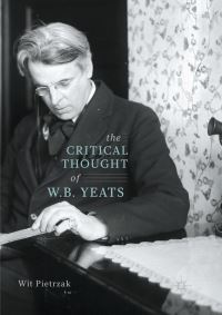 Book Cover for The Critical Thought of W. B. Yeats by Wit Pietrzak