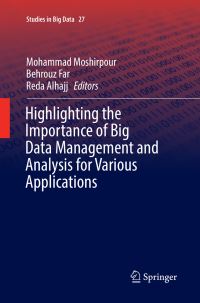 Book Cover for Highlighting the Importance of Big Data Management and Analysis for Various Applications by Mohammad Moshirpour, Behrouz Far, Reda Alhajj