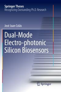 Book Cover for Dual-Mode Electro-Photonic Silicon Biosensors by José Juan Colás