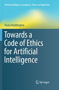 Book Cover for Towards a Code of Ethics for Artificial Intelligence by Paula Boddington
