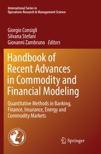 Book Cover for Handbook of Recent Advances in Commodity and Financial Modeling by Giorgio Consigli, Silvana Stefani, Giovanni Zambruno