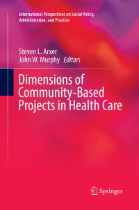 Book Cover for Dimensions of Community-Based Projects in Health Care by Steven L Arxer, John W Murphy