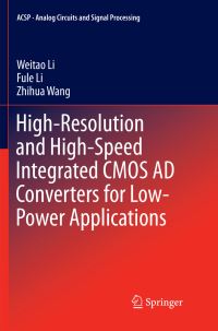 Book Cover for High-Resolution and High-Speed Integrated CMOS AD Converters for Low-Power Applications by Weitao Li, Fule Li, Zhihua Wang