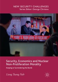 Book Cover for Security, Economics and Nuclear Non-Proliferation Morality by Liang Tuang Nah