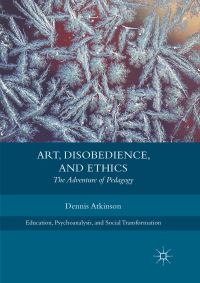 Book Cover for Art, Disobedience, and Ethics by Dennis Atkinson