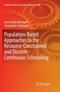 Book Cover for Population-Based Approaches to the Resource-Constrained and Discrete-Continuous Scheduling by Ewa RatajczakRopel, Aleksander Skakovski