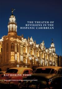 Book Cover for The Theater of Revisions in the Hispanic Caribbean by Katherine Ford