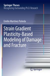 Book Cover for Strain Gradient Plasticity-Based Modeling of Damage and Fracture by Emilio Martínez Pañeda
