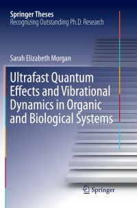 Book Cover for Ultrafast Quantum Effects and Vibrational Dynamics in Organic and Biological Systems by Sarah Elizabeth Morgan