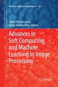 Book Cover for Advances in Soft Computing and Machine Learning in Image Processing by Aboul Ella Hassanien, Diego Alberto Oliva