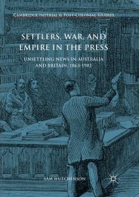 Book Cover for Settlers, War, and Empire in the Press by Sam Hutchinson