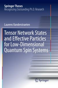 Book Cover for Tensor Network States and Effective Particles for Low-Dimensional Quantum Spin Systems by Laurens Vanderstraeten