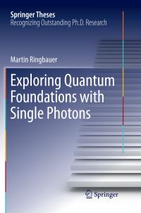 Book Cover for Exploring Quantum Foundations With Single Photons by Martin Ringbauer