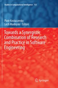 Book Cover for Towards a Synergistic Combination of Research and Practice in Software Engineering by Piotr Kosiuczenko, Lech Madeyski