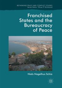 Book Cover for Franchised States and the Bureaucracy of Peace by Niels Nagelhus Schia