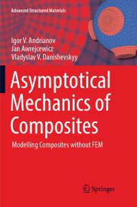 Book Cover for Asymptotical Mechanics of Composites by Igor V Andrianov, Jan Awrejcewicz, Vladyslav V Danishevskyy