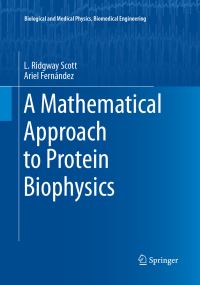 Book Cover for A Mathematical Approach to Protein Biophysics by L Ridgway Scott, Ariel Fernández