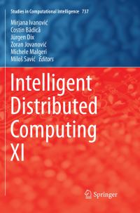 Book Cover for Intelligent Distributed Computing XI by Mirjana Ivanovic, Costin Badica, Jürgen Dix, Zoran Jovanovic, Michele Malgeri, Milos Savic