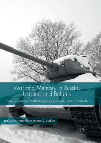 Book Cover for War and Memory in Russia, Ukraine and Belarus by Julie Fedor, Markku Kangaspuro, Jussi Lassila, Tatiana Zhurzhenko, Alexander Etkind