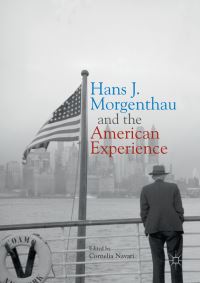 Book Cover for Hans J. Morgenthau and the American Experience by Cornelia Navari