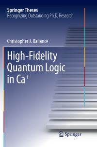 Book Cover for High-Fidelity Quantum Logic in Ca+ by Christopher J Ballance