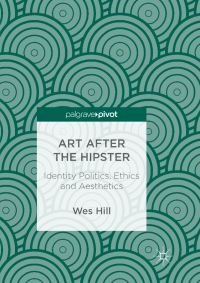 Book Cover for Art After the Hipster by Wes Hill