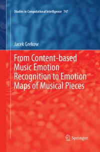 Book Cover for From Content-Based Music Emotion Recognition to Emotion Maps of Musical Pieces by Jacek Grekow