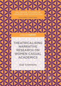 Book Cover for Theatricalising Narrative Research on Women Casual Academics by Gail Crimmins