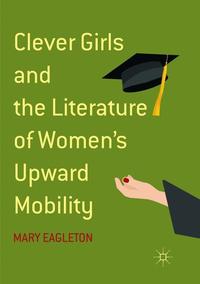 Book Cover for Clever Girls and the Literature of Women's Upward Mobility by Mary Eagleton