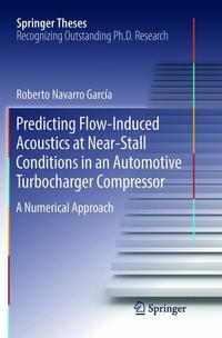 Book Cover for Predicting Flow-Induced Acoustics at Near-Stall Conditions in an Automotive Turbocharger Compressor by Roberto Navarro García