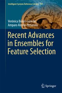 Book Cover for Recent Advances in Ensembles for Feature Selection by Verónica BolónCanedo, Amparo AlonsoBetanzos