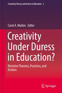 Book Cover for Creativity Under Duress in Education? by Carol A Mullen