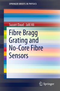 Book Cover for Fibre Bragg Grating and No-Core Fibre Sensors by Suzairi Daud, Jalil Ali
