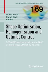Book Cover for Shape Optimization, Homogenization and Optimal Control by Volker Schulz, Diaraf Seck