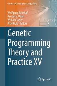 Book Cover for Genetic Programming Theory and Practice XV by Wolfgang Banzhaf, Randal S Olson, William Tozier, Rick Riolo