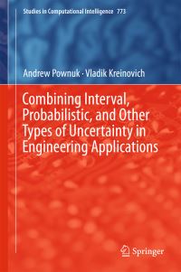 Book Cover for Combining Interval, Probabilistic, and Other Types of Uncertainty in Engineering Applications by Andrew Pownuk, Vladik Kreinovich