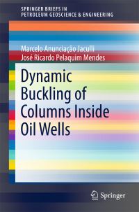 Book Cover for Dynamic Buckling of Columns Inside Oil Wells by Marcelo Anunciação Jaculli, José Ricardo Pelaquim Mendes