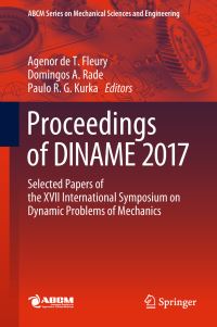 Book Cover for Proceedings of DINAME 2017 ABCM Series on Mechanical Sciences and Engineering by Agenor de T Fleury, Domingos A Rade, Paulo R G Kurka