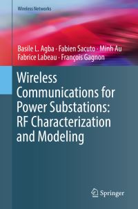 Book Cover for Wireless Communications for Power Substations by Basile L Agba, Fabien Sacuto, Minh Au, Fabrice Labeau, François Gagnon