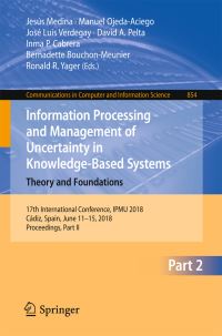 Book Cover for Information Processing and Management of Uncertainty in Knowledge-Based Systems. Theory and Foundations by Jesús Medina, Manuel OjedaAciego, José Luis Verdegay, David A Pelta, Inma P Cabrera, Bernadette BouchonMeunier, Ronald R Yager