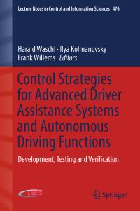 Book Cover for Control Strategies for Advanced Driver Assistance Systems and Autonomous Driving Functions by Harald Waschl, Ilya Kolmanovsky, Frank Willems