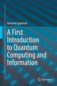 Book Cover for A First Introduction to Quantum Computing and Information by Bernard Zygelman